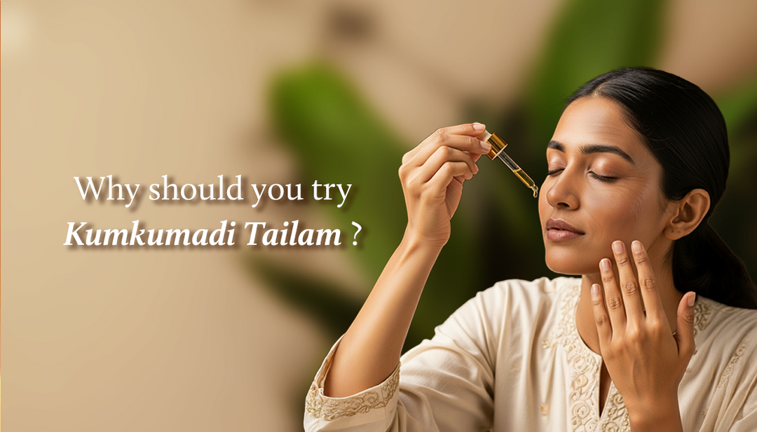 Why Your Skin Needs Kumkumadi Tailam - Benefits You Can’t Ignore