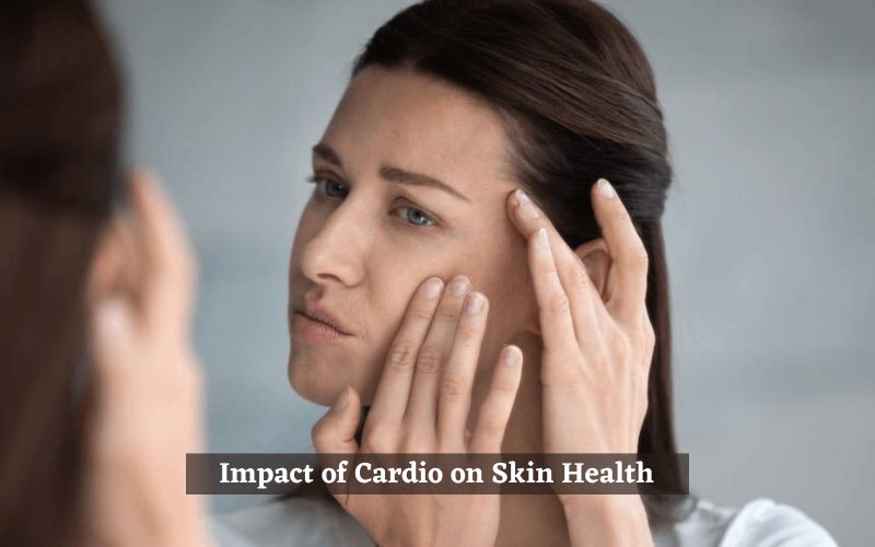 How does my Cardio impact my Skin Health?