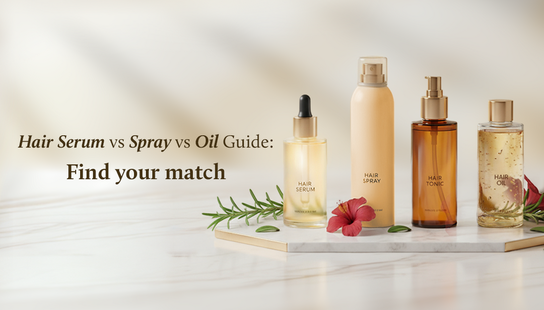 Stop Using the Wrong Hair Product: Serum vs Spray vs Oil vs Tonic