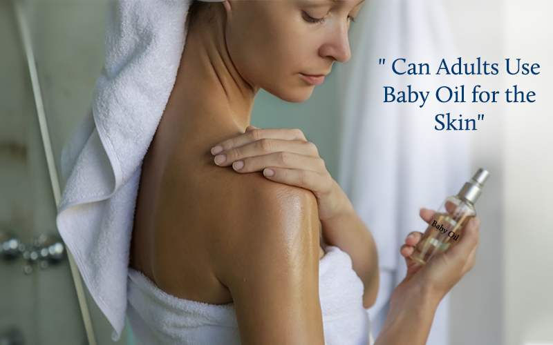 Baby oil for adult skin 
