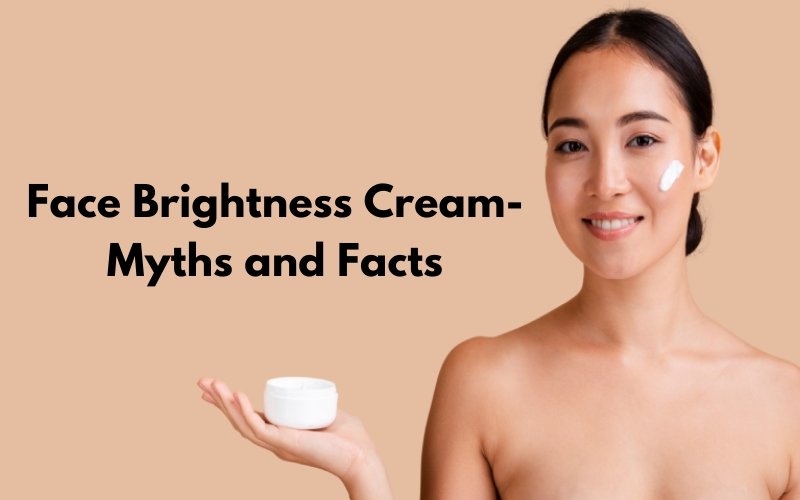 Myths and Facts about Face Brightness Creams - Blue Nectar Ayurved